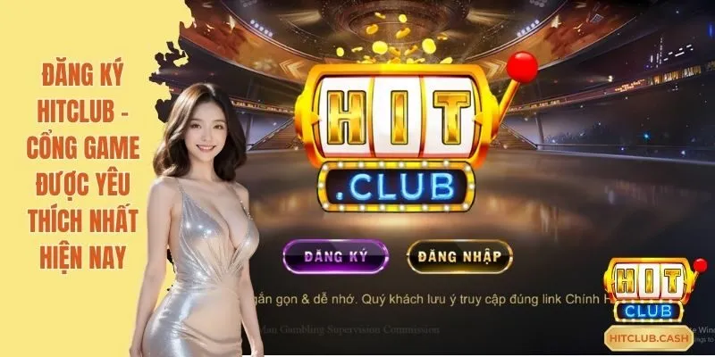 Đăng ký Hitclub với 3 bước đơn giản