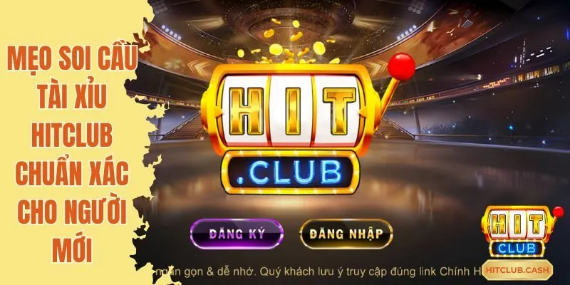 Mẹo soi cầu tài xỉu Hitclub cực chuẩn cao